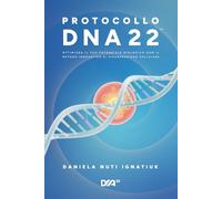 Protocollo DNA 22: Ottimizza il tuo potenziale biologico con il metodo innovativo di rigenerazione cellulare