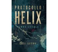 Protocollo Helix: Virus letale (I custodi delle ombre)