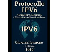 Protocollo IPv6 Architettura,Sicurezza e Transizione nelle reti moderne