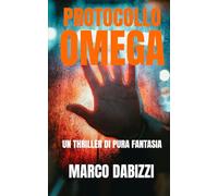 Protocollo Omega: Un thriller di pura fantasia