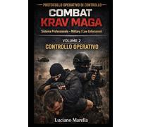 Protocollo operativo di controllo: Combat Krav Maga - Sistema Professionale per contesti Military e Law Enforcement (PROTOCOLLO OPERATIVO - COMBAT KRAV MAGA)