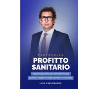 Protocollo Profitto Sanitario: Il sistema operativo per aumentare incassi, pazienti e margini in modo scientifico e misurabile.