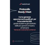 Protocollo Ready2meet. Come generare appuntamenti qualificati per la tua azienda B2B grazie al sistema già adottato dalle più grandi company americane