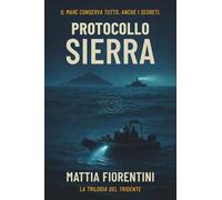 Protocollo Sierra: Il mare conserva tutto. Anche i segreti. (La trilogia del Tridente)