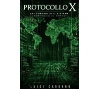 Protocollo X: chi controlla il sistema, controlla il mondo