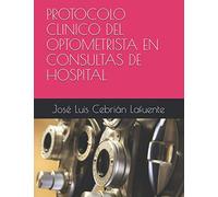 PROTOCOLO CLINICO DEL OPTOMETRISTA EN CONSULTAS DE HOSPITAL