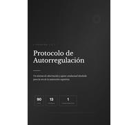 Protocolo de Autorregulación: 90 días: Planificación semanal y diaria, hábitos y revisión crítica (13 semanas)