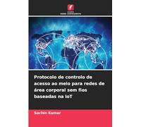 Protocolo de controlo de acesso ao meio para redes de área corporal sem fios baseadas na IoT