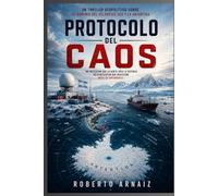 PROTOCOLO DEL CAOS: Un thriller geopolítico sobre la guerra silenciosa por el Atlántico Sur y la Antártida