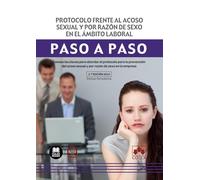 Protocolo frente al acoso sexual y por razón de sexo en el ámbito laboral. Paso a paso (2.ª EDICIÓN 2024): Conoce las claves para abordar el protocolo ... sexual y por razón de sexo en la empresa