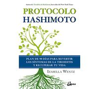 Protocolo Hashimoto. Plan de 90 días para revertir los síntomas de la tiroiditis y recuperar tu vida (Salud natural)