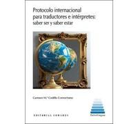Protocolo internacional para traductores e intérpretes: Saber ser y saber estar (INTERLINGUA)
