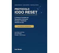 PROTOCOLO IODO RESET: O Sistema Completo de Reequilíbrio Hormonal, Energia e Vitalidade Através do Iodo