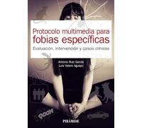 Protocolo multimedia para fobias específicas: Evaluación, intervención y casos clínicos (Manuales prácticos)