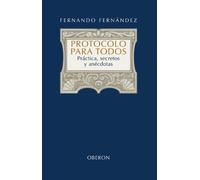 Protocolo para todos: Práctica, secretos y anécdotas (Libros Singulares (LS))