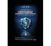 Protocolo Técnico: Ciberseguridad e Integridad de Activos Digitales: Estrategia, Protección y Respuesta a Amenazas (Estándares Operativos de Excelencia Técnica y Neutralidad Normativa (Serie))