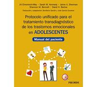 Protocolo unificado para el tratamiento transdiagnóstico de los trastornos emocionales en adolescentes: Manual del paciente (Manuales prácticos)