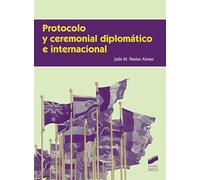 Protocolo y ceremonial diplomático e internacional: 07 (Ceremonial y Protocolo)