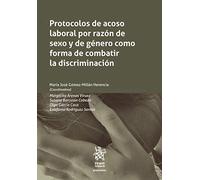 Protocolos De acoso laboral por razón De Sexo y De Género como forma De Combatir La Discriminación
