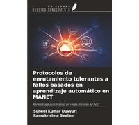 Protocolos de enrutamiento tolerantes a fallos basados en aprendizaje automático en MANET: Aprendizaje automático en redes móviles ad hoc