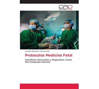 Protocolos Medicina Fetal: Hospitales Nacionales y Regionales, Costa Rica (Segunda edición)