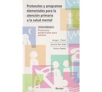 Protocolos y programas elementales para la atención primaria a la salud mental: Protocolos asistenciales para adultos: 1 - 9788425420108