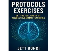 Protocols Exercises: Get the Full Grasp of Andrew Huberman Teachings