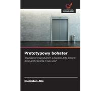 Prototypowy bohater: Wspó¿czesny indywidualizm w powie¿ci João Gilberto Nolla "Ciche zwierz¿ z rogu ulicy"