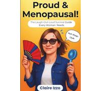 Proud and Menopausal!: The Laugh-Out-Loud Survival Guide Every Woman Over 40 Needs . Welcome to the Hot Flash Club