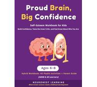 Proud Brain, Big Confidence - Self-Esteem Workbook for Kids Ages 6-8: 40 Activities to Build Confidence, Tame the Inner Critic, and Feel Great About Who You Are (ADHD & All Learners)