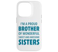 Proud Brother of Wonderful Sweet Awesome Sisters Fun Sibling Carcasa para iPhone 14 Pro