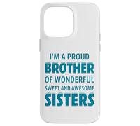 Proud Brother of Wonderful Sweet Awesome Sisters Fun Sibling Carcasa para iPhone 14 Pro MAX