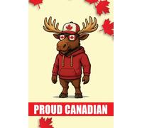 Proud Canadian Journal: A Lined Notebook for Canada Day, Daily Reflections, Travel Notes, and Patriotic Writing - Ideal Gift for Students, Travelers, and True North Enthusiasts