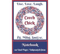 Proud Czech Chick Vibes - Live Love Laugh Bohemian Heritage Notebook for Women & Girls: Czech English Bilingual Cover | Journal for Travel Notes, ... and Family Gifts | 6 x 9 in, 120 Lined Page
