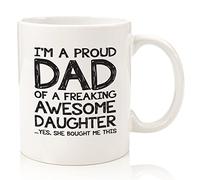 Proud Dad Of A Freaking Awesome Daughter Funny Mug - Best Fathers Day Gift For Dads From Daughter - Unique Birthday Gift Idea For Men, Him - Cool Present For a Father - Fun Novelty Cup - 11 oz
