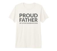 Proud Father of A Few Dumbass Kids Camiseta Premium