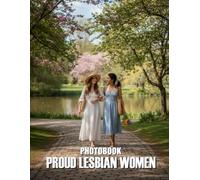 Proud Lesbian Voices Photobook: Empowering Visual Stories of Love Resilience and Community for Every Queer Woman
