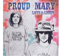 Proud Mary - Love & Light