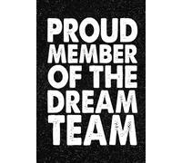 Proud Member Of The Dream Team: 6x9 Office Journal Notebook - 100+ Blank Lined Pages with Sarcastic Quotes Sayings | Funny Gag Gift for Coworkers, Boss, or Employees