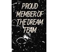 Proud Member Of The Dream Team: Blank Lined Notebook journal/Funny Workplace Gag Gift for team office Co-workers, friends ,6x9 in