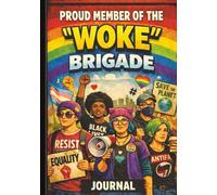 Proud Member of The "WOKE" Brigade: A Journal for The Social Justice Advocate