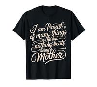 Proud of Many Things Nothing Beats Being A Mom - Camiseta