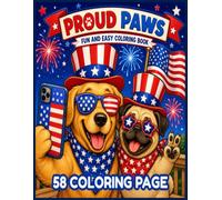 Proud Paws: 4th of July Patriotic Dog Coloring Book for Kids | Golden Retriever & Pug Celebrate America's 250th Anniversary | Happy Birthday, ... diving, canoeing, camping and more!