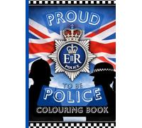 Proud to Be British Police Colouring Book: The Best Force In The World Bobbies On The Beat: Adult Teen & Child Colouring Pages Celebrating UK Police Pride, Service & Community