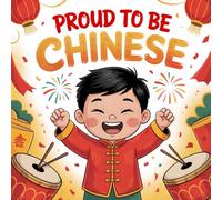 Proud to Be Chinese book for kids: Celebrating Lunar New Year, Learning About Heritage Through Festivals, Food, and Fun