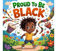 Proud to Be Me: A Black History Month Story book for Kids About Identity, Pride, and Culture