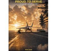 Proud to Serve: American Military Coloring Book for Adults / 40 Detailed Illustrations of U.S. Cold War, Vietnam, and Modern Combat