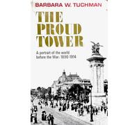 Proud Tower: A Portrait of the World Before the War, 1890-1914
