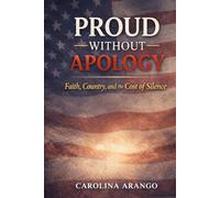 Proud Without Apology: Faith, Country, and the Cost of Silence