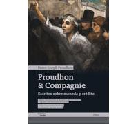 Proudhon & Compagnie: Escritos sobre moneda y crédito (Hitos)